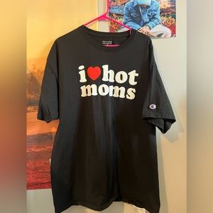Champion I ❤️ Hot Moms T-Shirt